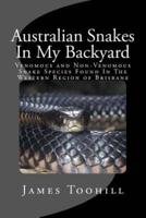Australian Snakes In My Backyard: Fascinating Fun Question And Answer Facts About Australian Snakes In The Western Region of Brisbane Queensland Australia