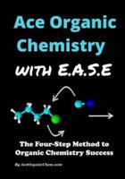 Ace Organic Chemistry With EASE