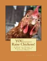 YOU............Raise Chickens?