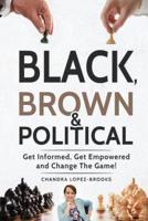 Black, Brown & Political
