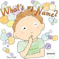 What's My Name? SPENCER