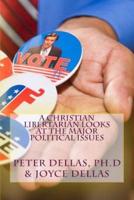 A Christian Libertarian Looks at the Major Political Issues