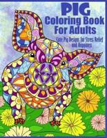 Pig Coloring Book For Adults- Cute Pig Designs For Stress Relief and Happiness