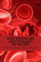 Stop Raping Me And Stealing My Blood