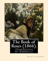 The Book of Roses (1866). By