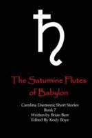 The Saturnine Flutes of Babylon