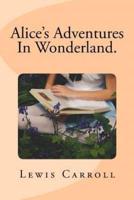 Alice's Adventures In Wonderland.
