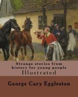 Strange Stories from History for Young People. By
