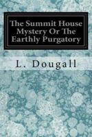 The Summit House Mystery or the Earthly Purgatory