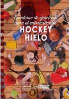 Cuaderno De Ejercicios Para El Entrenador De Hockey Hielo