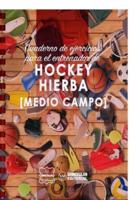 Cuaderno De Ejercicios Para El Entrenador De Hockey Hierba (Medio Campo)