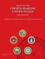 United States Manual For Courts-Martial (2016 Edition) - Appendices Document (Does Not Include Base Document)
