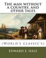 The Man Without a Country, and Other Tales. By