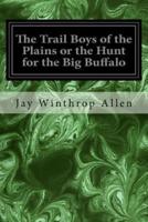 The Trail Boys of the Plains or the Hunt for the Big Buffalo