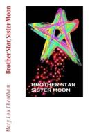Brother Star, Sister Moon