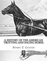 A History of the American Trotting and Pacing Horse