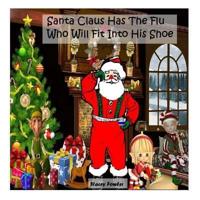 Santa Claus Has The Flu Who Will Fit Into His Shoe