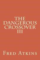 Dangerous Crossover III