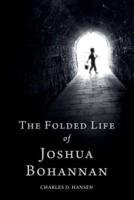The Folded Life of Joshua Bohannan