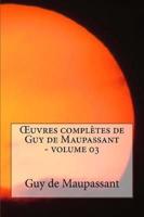 Oeuvres Completes De Guy De Maupassant - Volume 03