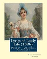 Lyrics of Lowly Life (1896). By