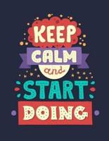 Keep Calm and Start Doing