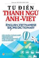 Từ điển Thành ngữ Anh Việt: English Vietnamese Idioms Dictionary