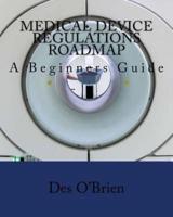 Medical Device Regulations Roadmap: A Beginners Guide
