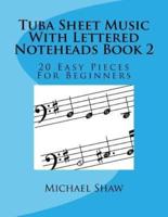Tuba Sheet Music With Lettered Noteheads Book 2: 20 Easy Pieces For Beginners