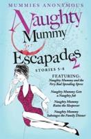 Naughty Mummy Escapades. Stories 5-8.