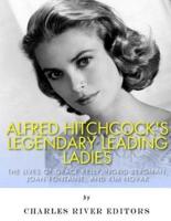 Alfred Hitchcock's Legendary Leading Ladies