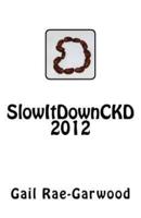 SlowItDownCKD 2012