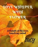 Love Whisper With Flower