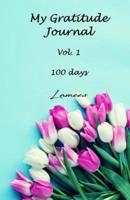 My Gratitude Journal Vol.1 100 Days