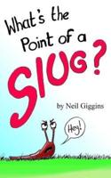 What's the Point of a Slug?