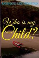 Who Is My Child ?