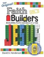 Faith Builders Building Faith One Brick at a Time Vol. 1