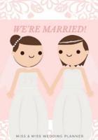 We're Married! Miss & Miss Wedding Planner