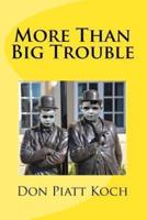 More Than Big Trouble