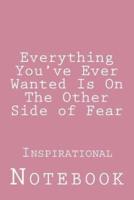Everything You've Ever Wanted Is On The Other Side of Fear