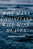 Why Many Christians Will Miss Heaven
