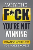 Why the F*ch You're Not Winning