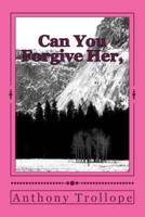Can You Forgive Her,