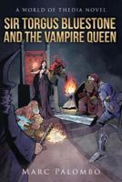 Sir Torgus Bluestone and the Vampire Queen