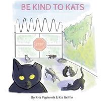 Be Kind To Kats