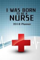 2018 Planner I Was Born to Be a Nurse