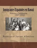 Inmigrantes Espanoles En Hawai; Puerta a California 1907-1913