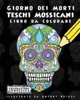 Giorno Dei Morti - Teschi Mossicani - Libro Da Colorare