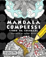 Mandala Complessi - Libro Da Colorare