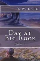 Day at Big Rock Vol 1